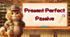 Present Perfect Passive