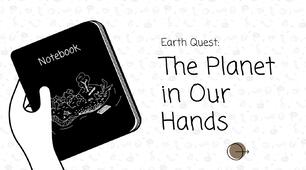 Earth Quest: The Planet in Our Hands