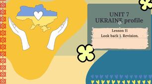 Form 8 NUS (Karpiuk) UNIT 7 Ukraine profile. Lesson 11 Look back 1. Revision. c. 140-141 (презентація)