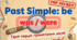 Past Simple: to be (was, were).