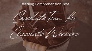 Chocolate Town for Chocolate Workers