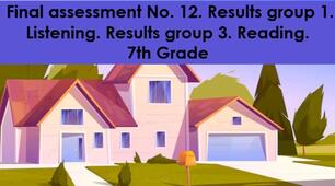 Final assessment No. 12. Results group 1. Listening. Results group 3. Reading. 7th Grade