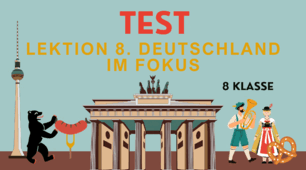 8 Klasse Test (НУШ)-LEKTION 8. Deutschland im Fokus • Німеччина в об’єктиві