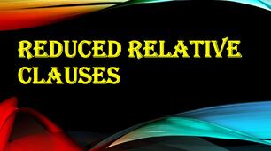 Grammar - Reduced relative clauses