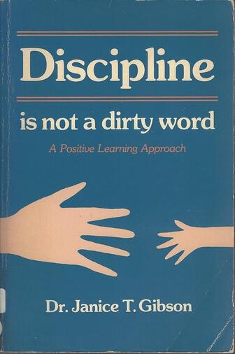 Discipline is Not a Dirty Word: Gibson, Janice T.: 9780866160230: Amazon.com: Books