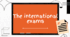 The international exams