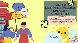 Form 8 NUS (Karpiuk)UNIT 8 DISCOVER ENGLISH-SPEAKING COUNTRIES! Lesson 2 Natural features, weather and climate of planet Earth c. 149-150 (презентація)