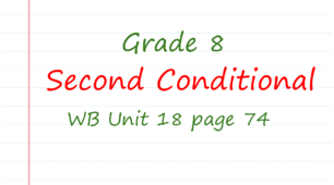 Prepare 8. Second Conditional (WB Unit 18 page 74)