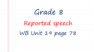 Prepare 8. Reported speech (WB Unit 19 page 78)