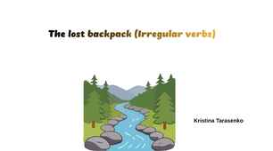 The lost backpack (Irregular Verbs) A NEW SUMMER STORY