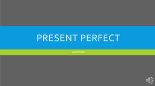 Present Perfect exercises