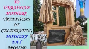 Monuments to Ukrainian mothers, traditions of celebrating Mother's Day around  the world  / Пам'ятники українським матерям, традиції святкування дня матері у світі