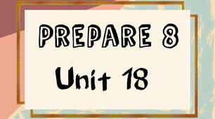 Prepare 8. Unit 18