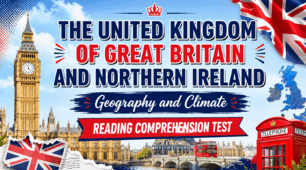 THE UNITED KINGDOM OF GREAT BRITAIN AND NORTHERN IRELAND. Geography and Climate.  Reading Comprehension Test