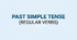 Past Simple Tense (regular verbs)