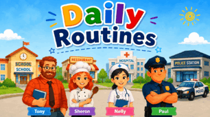 Daily Routines - Nelly, Sharon, Paul, Tony