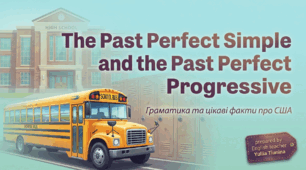 "The Past Perfect Simple and the Past Perfect Progressive". Граматика та цікаві факти про США.