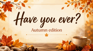 Інтерактивна презентація з англійської мови «Have You Ever? (Autumn Edition)» / Speaking Cards & Warm-up