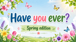Інтерактивна презентація з англійської мови «Have You Ever? (Spring Edition)» / Speaking Cards & Warm-up