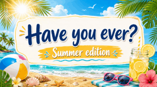 Інтерактивна презентація з англійської мови «Have You Ever? (Summer Edition)» / Speaking Cards & Warm-up