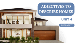 Prepare 7. Unit 4. Adjectives to describe homes