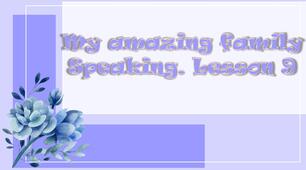 Презентація "Speaking. Lesson 9" до теми "My amazing family" (сторінкa 35) за підручником Карп'юк О. "Kids Online" 6 клас (НУШ).