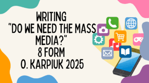 Writing "Do we need the mass media?" 8 form O. Karpiuk 2025