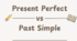 Present Perfect vs Past Simple